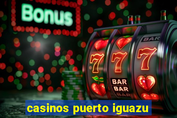 casinos puerto iguazu